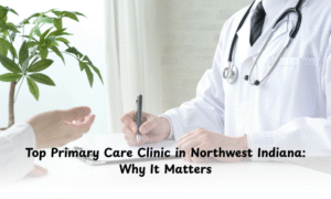 Primary Care Clinic in Northwest Indiana