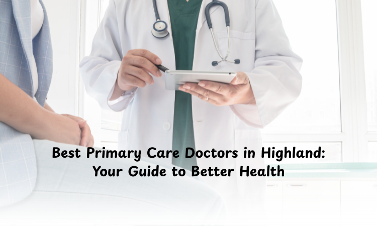 Best Primary Care Doctors in Highland