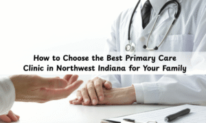 Primary Care Clinic in Northwest Indiana